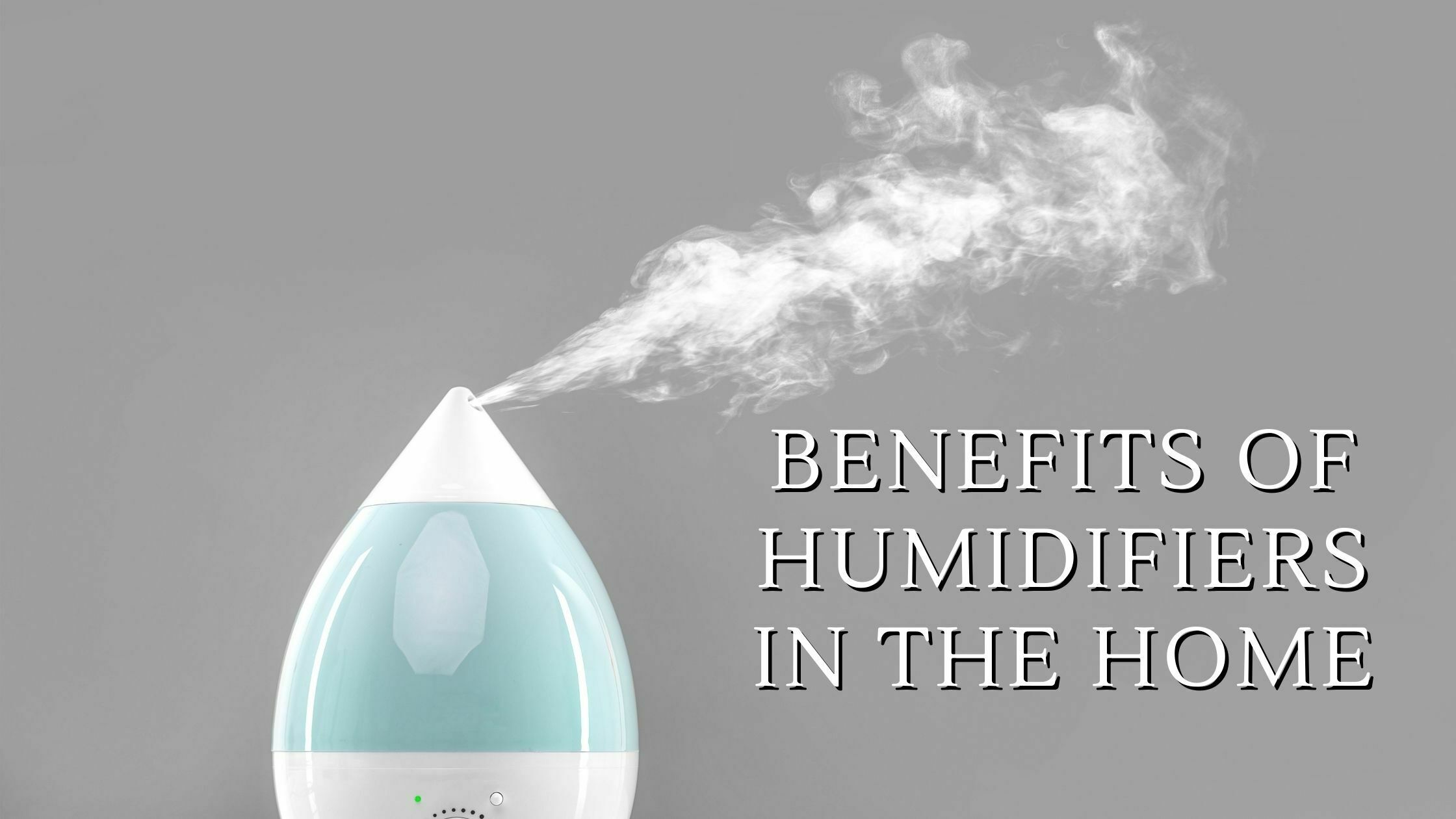 Benefits of Humidifiers in the Home